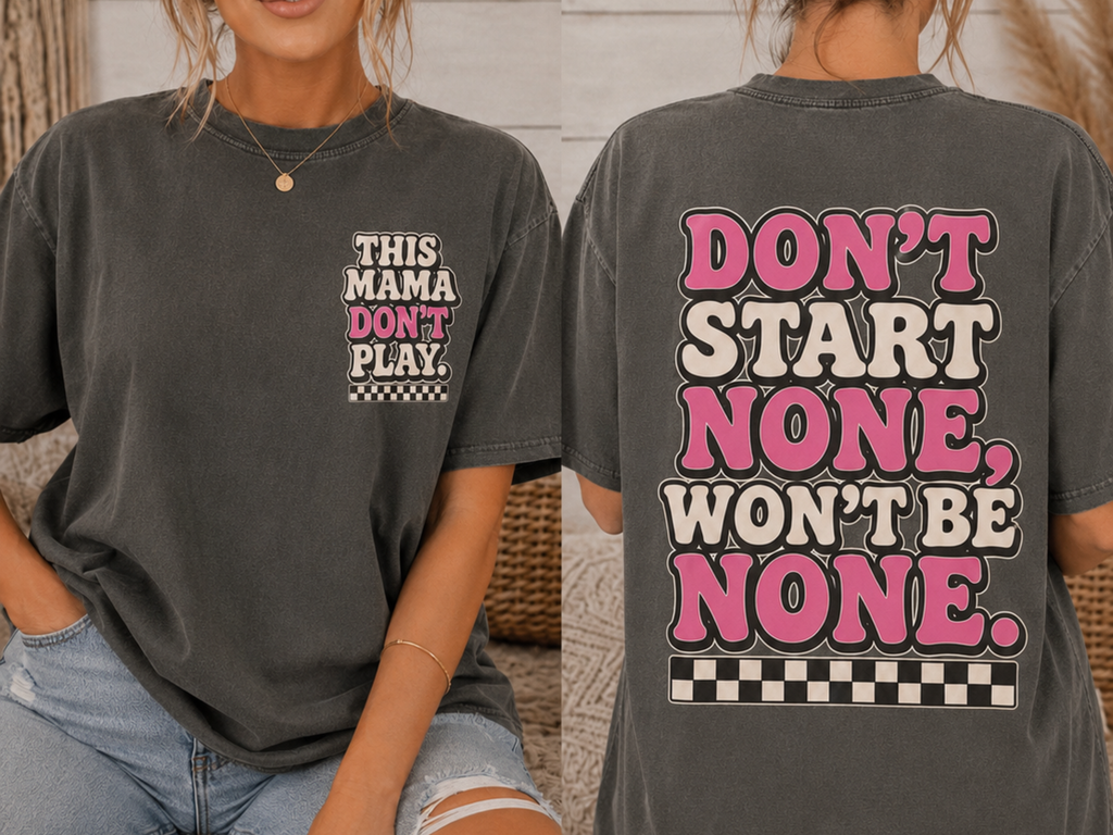This Mama Don’t Play Graphic Tee | Don’t Start None Won’t Be None Mom Shirt