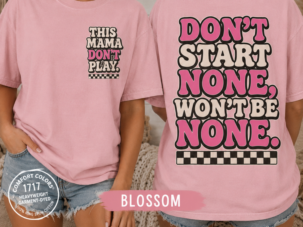This Mama Don’t Play Graphic Tee | Don’t Start None Won’t Be None Mom Shirt